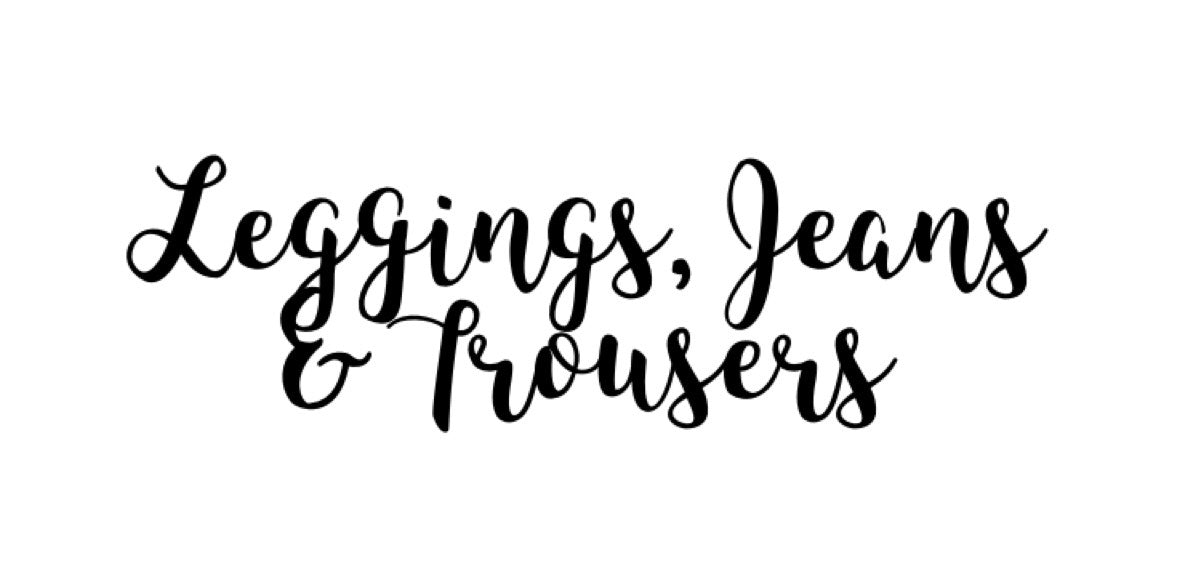 Leggings, Jeans &amp; Trousers